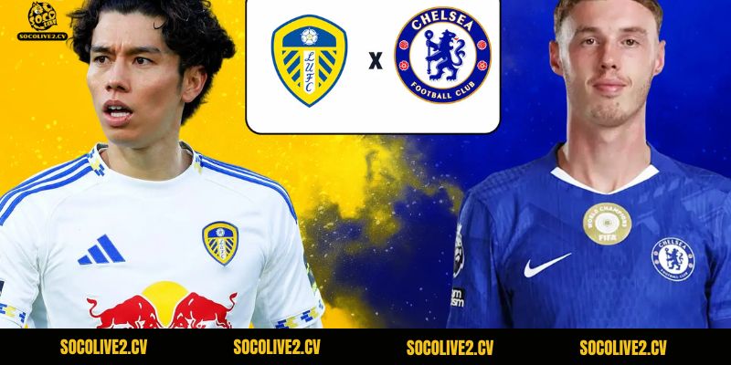 Trận đấu này là cơ hội dễ dàng cho Chelsea kiếm 3 điểm từ Leeds